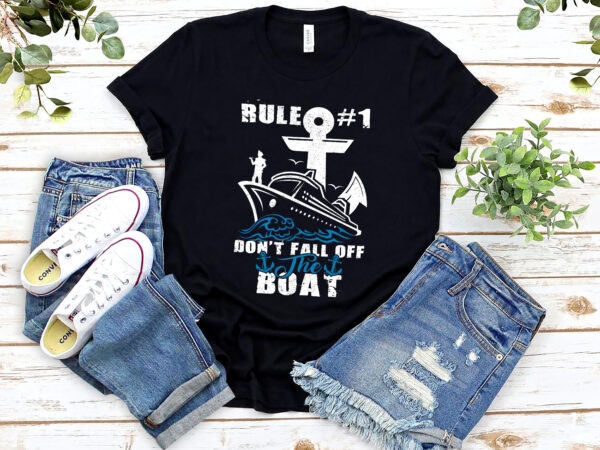 Rule 1 don_t fall off the boat funny cruise cruising cruiser nl t shirt design online