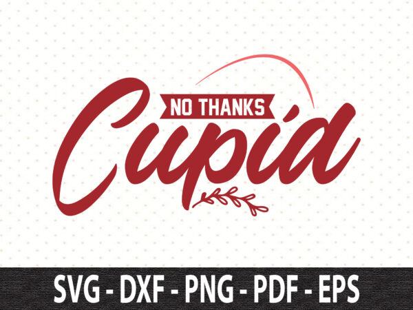 No thanks cupid svg T shirt vector artwork