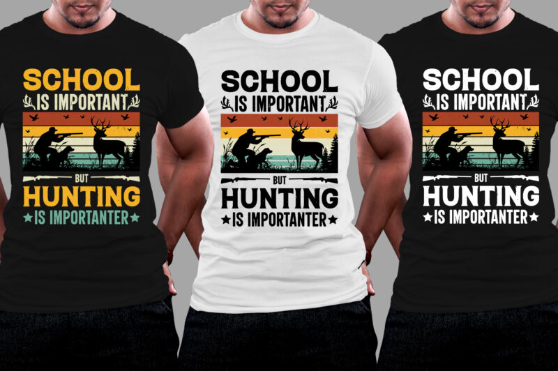 School Is Important But Hunting Is Importanter T-Shirt Design,Hunting,Hunting T-Shirt Design,Hunting Lover,Hunting Lover T-Shirt Design, School Is Important But Hunting Is Importanter,School Is Important But Hunting Is Importanter T-Shirt,T-Shirt,TShirt,TShirt Design,T