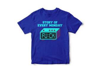 Story of every Monday, funny t-shirt design