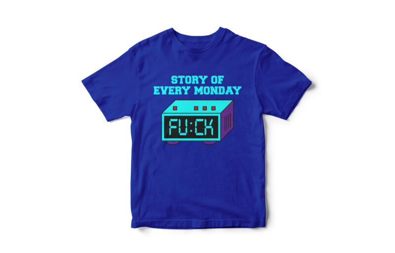 Story of every Monday, funny t-shirt design