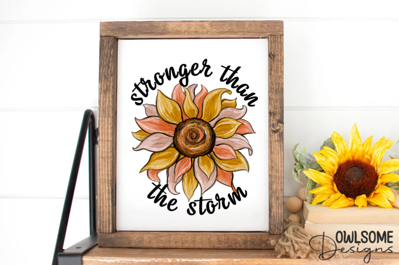 Stronger Than The Storm Sunflower PNG Sublimation