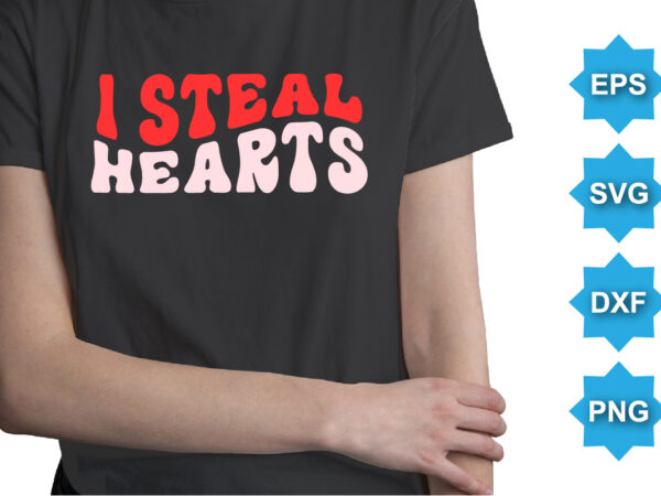 I steal hearts, happy valentine shirt print template, 14 february typography design