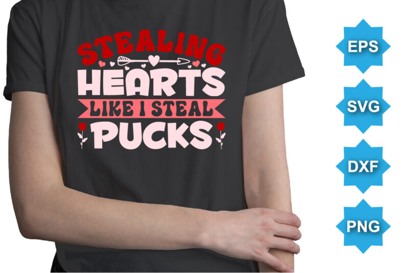 Staling Hearts Like I Steal Pucks, Happy valentine shirt print template, 14 February typography design