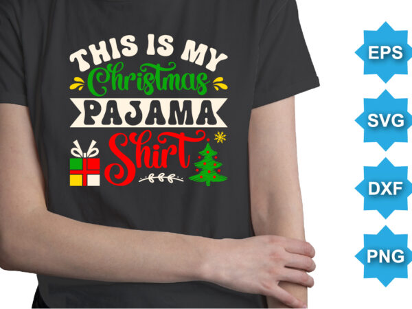 This is my christmas pajama shirt, merry christmas shirts print template, xmas ugly snow santa clouse new year holiday candy santa hat vector illustration for christmas hand lettered