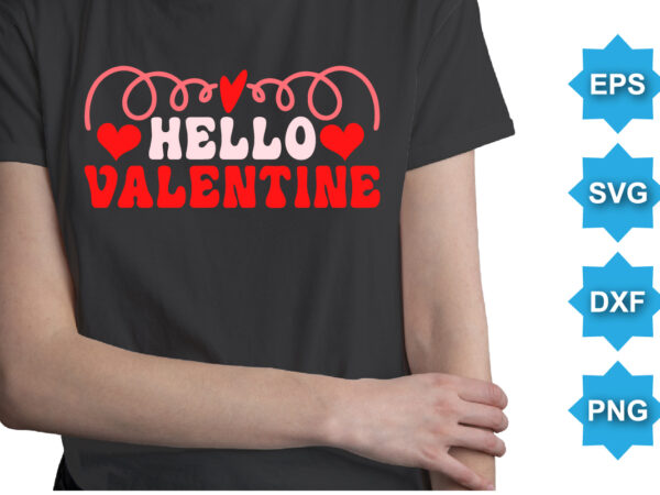 Hello valentine, happy valentine shirt print template, 14 february typography design