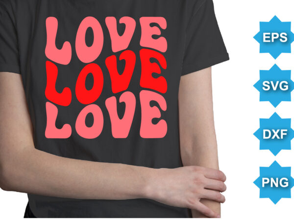 Love, happy valentine shirt print template, 14 february typography design