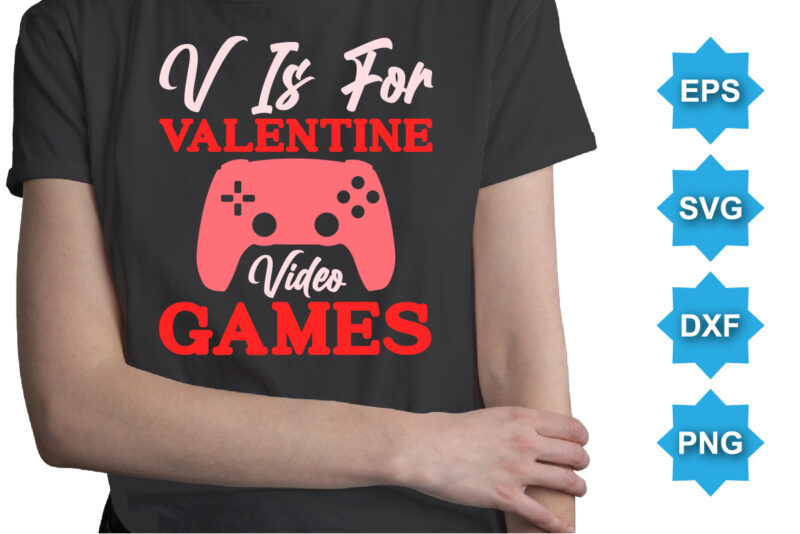 V is for valentine video games. Happy valentine shirt print template, 14 February typography design