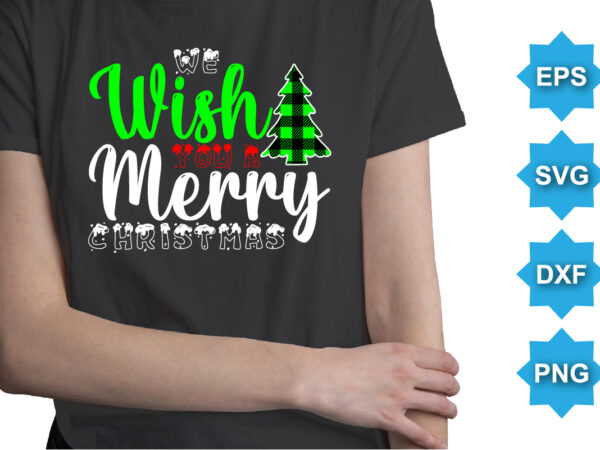 We wish you a you a merry christmas, merry christmas shirts print template, xmas ugly snow santa clouse new year holiday candy santa hat vector illustration for christmas hand lettered