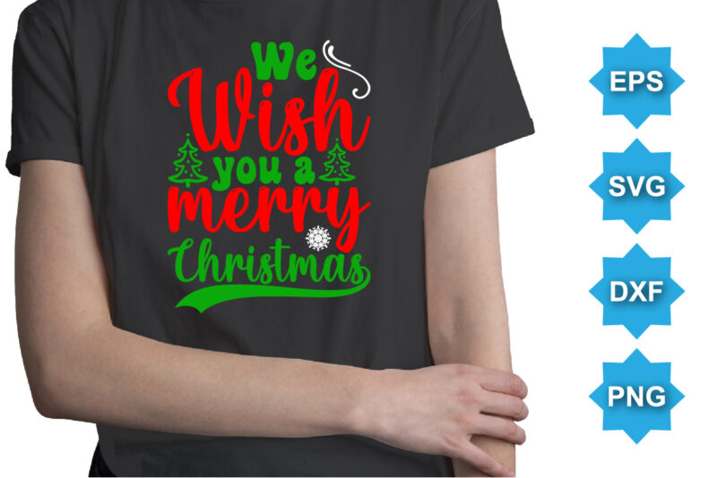 We Wish You A You A Merry Christmas, Merry Christmas shirts Print Template, Xmas Ugly Snow Santa Clouse New Year Holiday Candy Santa Hat vector illustration for Christmas hand lettered