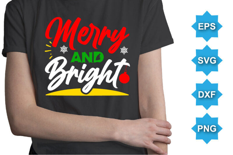 Merry And Bright, Merry Christmas shirts Print Template, Xmas Ugly Snow Santa Clouse New Year Holiday Candy Santa Hat vector illustration for Christmas hand lettered