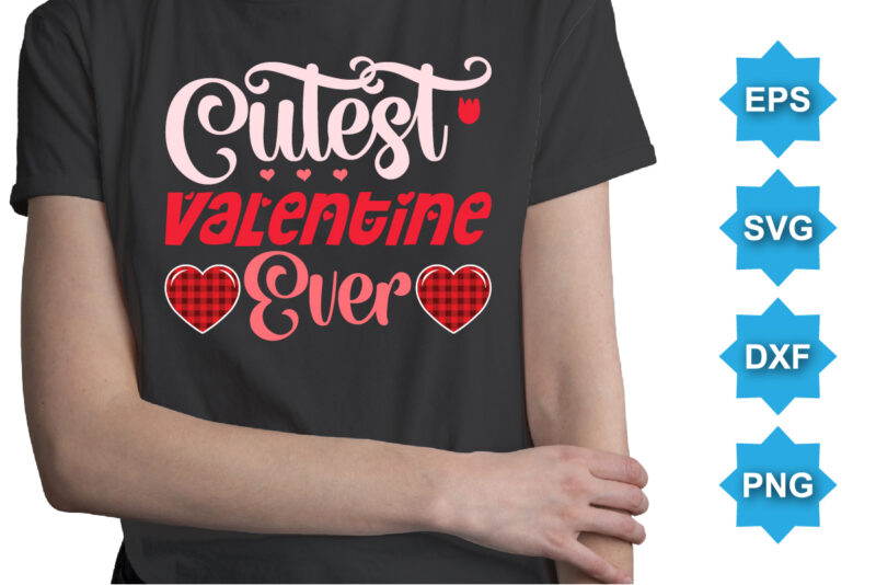 Cutest Valentine Ever, Happy valentine shirt print template, 14 February typography design