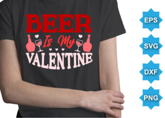 Beer is my Valentine t shirt template