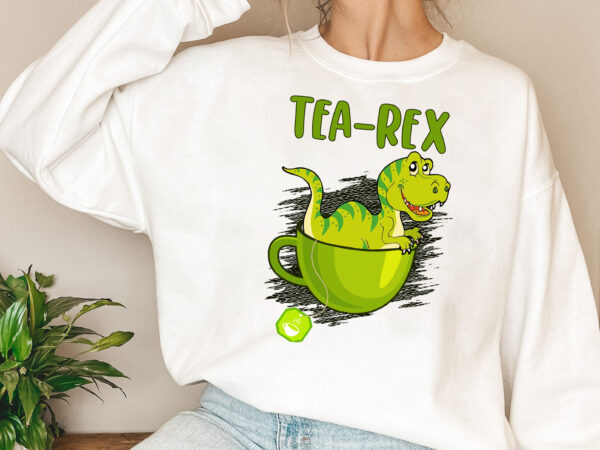 Tea-rex cute dinosaur png, mom tea lover dino, coffee lover, cute punny _tea-rex_ dinosaur, birthday gift png file tl t shirt designs for sale