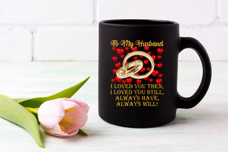 To My Husband Mug, Husband and Wife Gift Romantic Inspirational Valentine_s Day Coffee Mug For Men PL