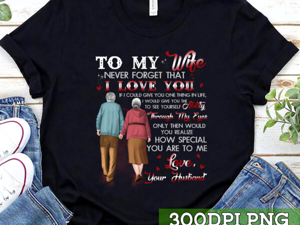 To my wife mug from husband never forget that i love you coffee mug gift nc t shirt designs for sale