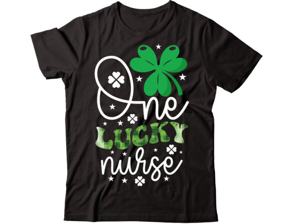 One lucky nurse-01 vector t-shirt design,st patricks day, st patricks png bundle, shamrocks png, st patrick day, holiday png, sublimation png, png for sublimation, irish png bundle saint patrick’s day