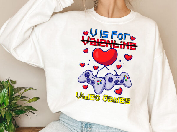 V is for video games funny valentine_s day gamer gaming nl t shirt vector art