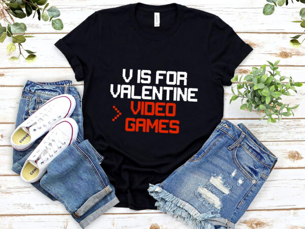 V is for video games funny valentines day gamer gaming nl t shirt vector art