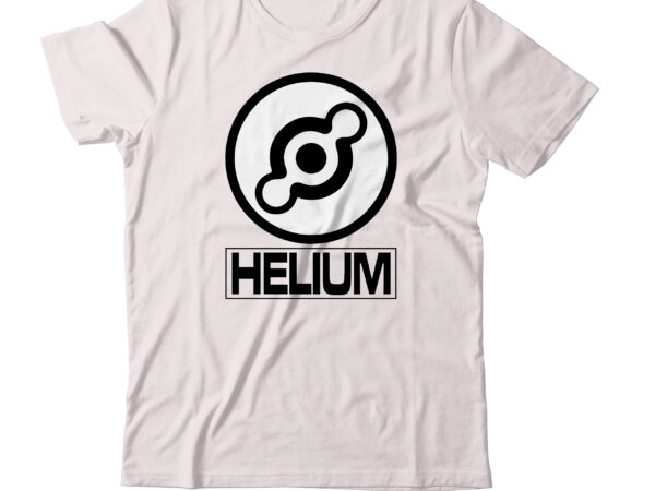 Helium t-shirt design,helium, helium sia, helium choir, helium beatbox, helium mining, helium 10, helium voice, helium glass animals, helium balloon choir, helium balloon, helium beer, helium choir boy, helium another