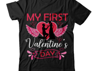 My first valentine day T-shirt Design,Valentine T-Shirt Design Bundle , Valentine Sublimation Bundle ,Valentine’s Day SVG Bundle , Valentine T-Shirt Design Bundle , Valentine’s Day SVG Bundle Quotes, be mine