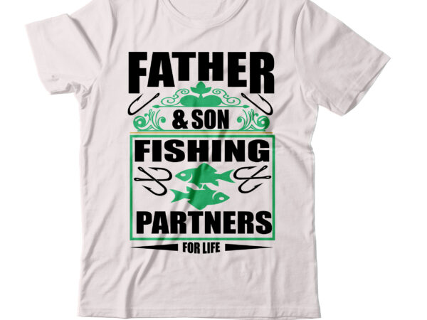 Father and son fishing partners for life t-shirt design,father and son fishing partnes for liff t shirt, father and son fishing, father and son fishing tv