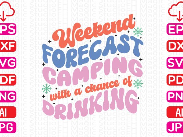 Weekend forecast camping with a chance of drinking t shirt design for sale