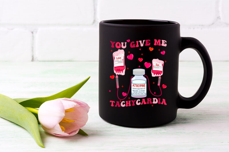 You Give Me Tachycardia ICU Nurse Life Valentine_s Day 2023 NL