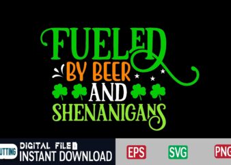 Fueled by beer and shenanigans st patricks day, st patricks, shamrock, st pattys day, st patricks day svg, lucky charm, lucky, happy st patricks, saint patricks day, happy go lucky,