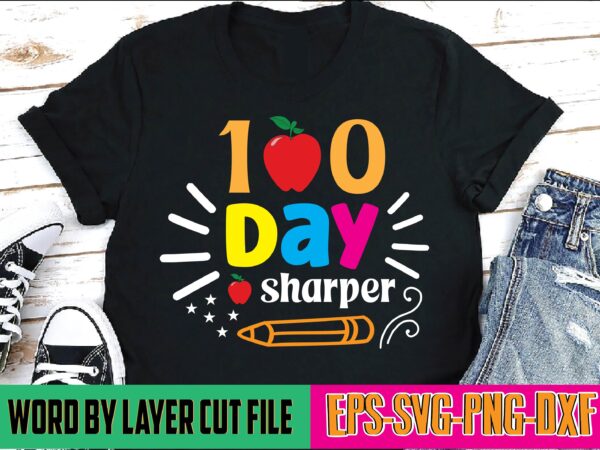 100 days sharper 100 days of school, school svg, 100 days brighter, 100th day of school, back to school, teacher svg, 100 days svg, 100 days school svg, 100th day