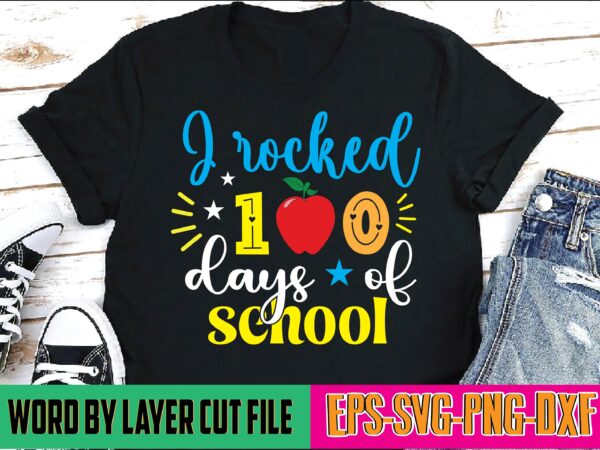 I rocked 100 days of school 100 days of school, school svg, 100 days brighter, 100th day of school, back to school, teacher svg, 100 days svg, 100 days school t shirt design for sale