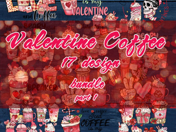 Valentine coffee png bundle part 1, valentine coffee png, valentine drinks png, latte drink png, xoxo png, coffee lover, valentine digital download t shirt vector art