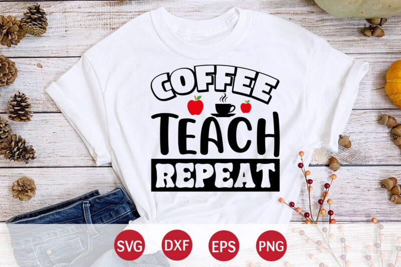 Coffee Teach Repeat, Back To School, 101 days of school svg cut file, 100 days of school svg, 100 days of making a difference svg,happy 100th day of school teachers