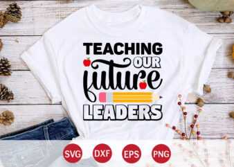 Teaching Future Leaders, 100 days of school, teacher, back to school, school, kindergarten, student, first day of school, funny, preschool, education, 100th day of school, kids, 100 days smarter, last