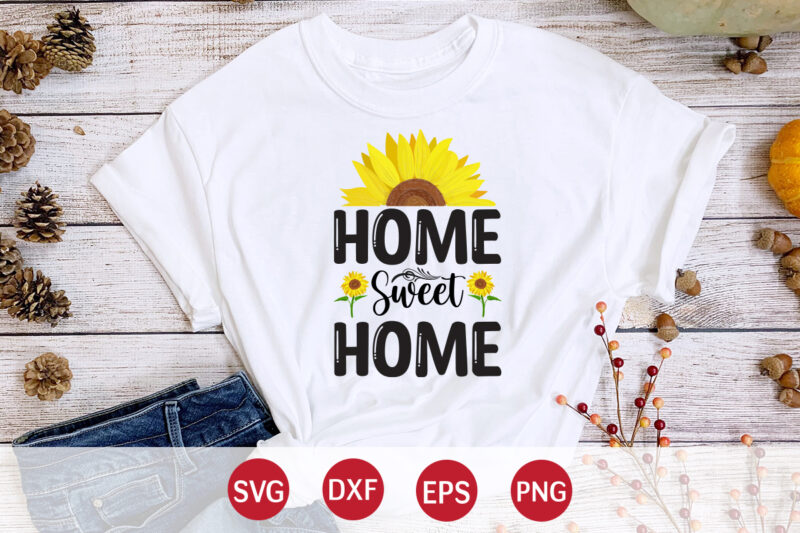 Home Sweet Home, sunflower quotes svg bundle, sunflower svg, flower svg, summer svg,sunshine svg bundle,motivation,cricut cut files silhouette,svg,png,sunflower svg bundle, sunflower svg files for cricut, sunflower wreath svg layered, floral