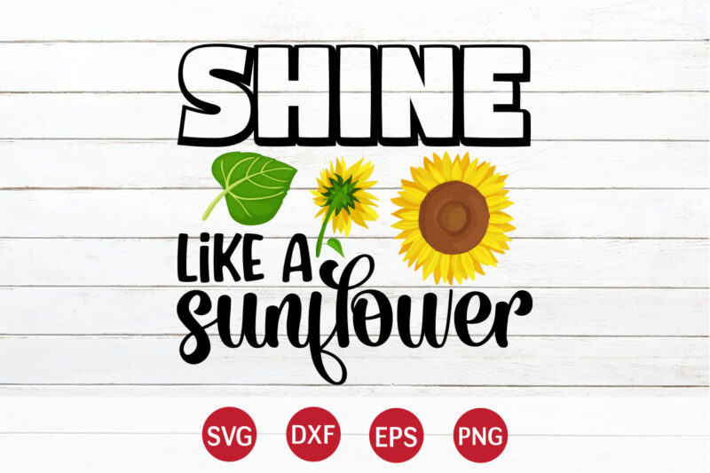 Shine Like A Sunflower, sunflower quotes svg bundle, sunflower svg, flower svg, summer svg,sunshine svg bundle,motivation,cricut cut files silhouette,svg,png,sunflower svg bundle, sunflower svg files for cricut, sunflower wreath svg layered,