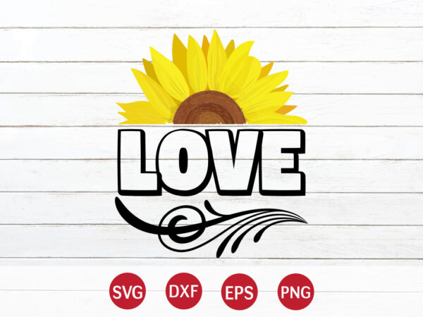 Love, sunflower quotes svg bundle, sunflower svg, flower svg, summer svg,sunshine svg bundle,motivation,cricut cut files silhouette,svg,png,sunflower svg bundle, sunflower svg files for cricut, sunflower wreath svg layered, floral svg, png t shirt vector graphic