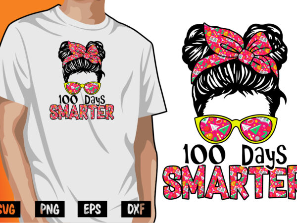 100 days of smarter, 100 days of school shirt print template, second grade svg, 100th day of school, teacher svg, livin that life svg, sublimation design, 100th day shirt design