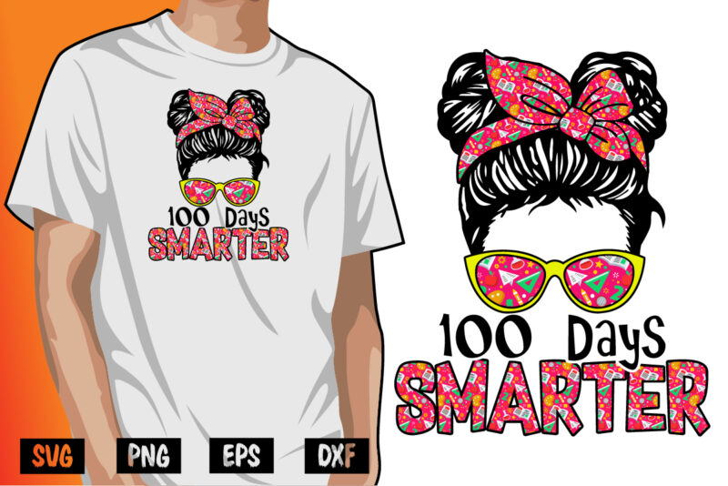 100 Days Of Smarter, 100 days of school shirt print template, second grade svg, 100th day of school, teacher svg, livin that life svg, sublimation design, 100th day shirt design