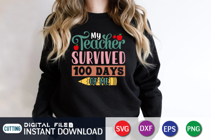 My Teacher Survived 100 Days Of Me, Back To School, 101 days of school svg cut file, 100 days of school svg, 100 days of making a difference svg,happy 100th