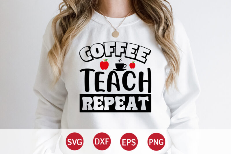 Coffee Teach Repeat, Back To School, 101 days of school svg cut file, 100 days of school svg, 100 days of making a difference svg,happy 100th day of school teachers