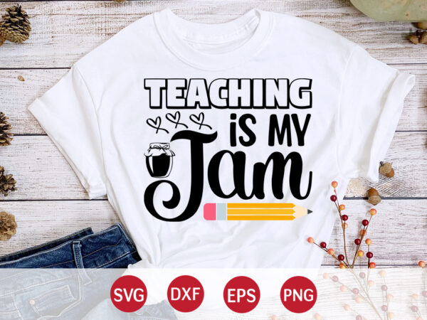 Teaching is my jam, happy back to school day shirt print template, typography design for kindergarten pre k preschool, last and first day of school, 100 days of school shirt