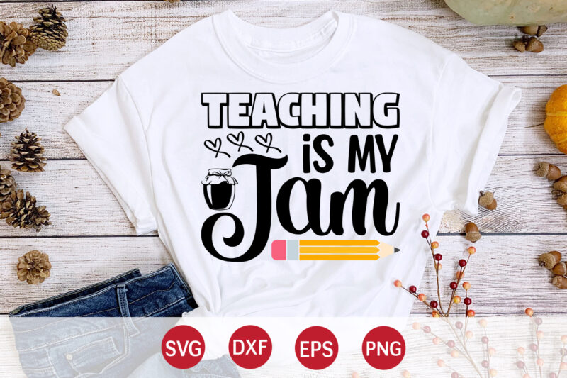 Teaching Is My Jam, Happy back to school day shirt print template, typography design for kindergarten pre k preschool, last and first day of school, 100 days of school shirt