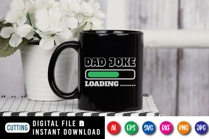 Dad Joke Loading....., dad tshirt bundle, dad svg bundle , fathers day svg bundle, dad tshirt, father’s day t shirts, dad bod t shirt, daddy shirt, its not a dad