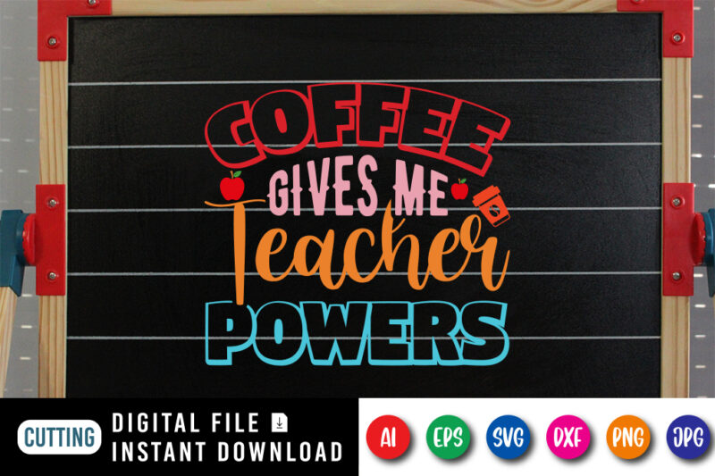 Coffee Gives Me Teacher Powers, Back To School, 101 days of school svg cut file, 100 days of school svg, 100 days of making a difference svg,happy 100th day of