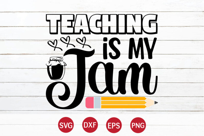 Teaching Is My Jam, Happy back to school day shirt print template, typography design for kindergarten pre k preschool, last and first day of school, 100 days of school shirt