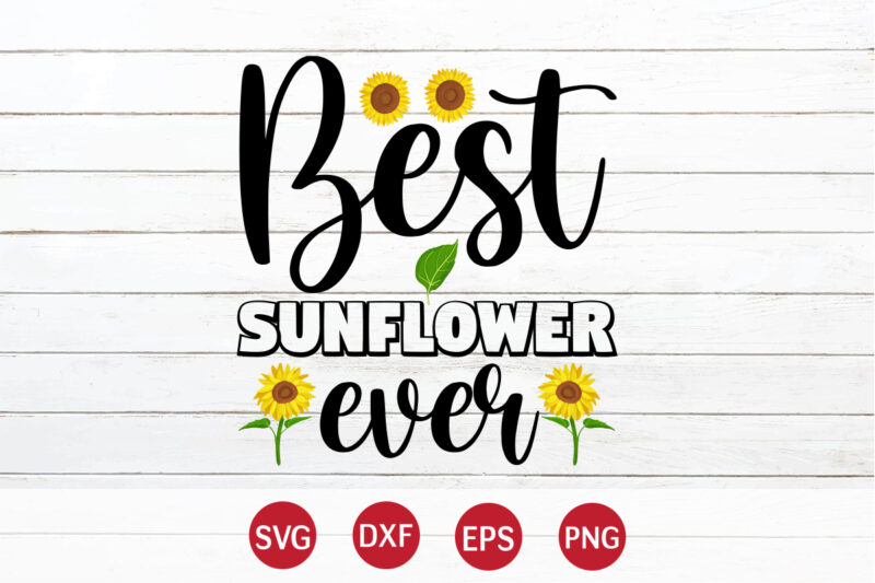 Best Sunflower Ever, sunflower quotes svg bundle, sunflower svg, flower svg, summer svg,sunshine svg bundle,motivation,cricut cut files silhouette,svg,png,sunflower svg bundle, sunflower svg files for cricut, sunflower wreath svg layered, floral