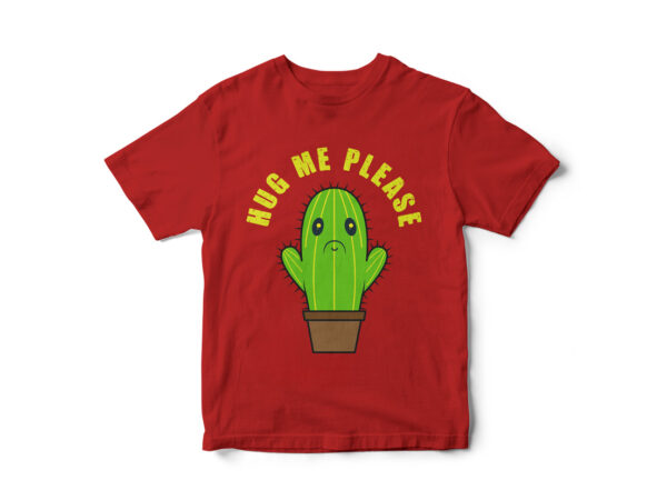 Hug me please, funny cactus t-shirt design, cactus, hug me, cactus vector