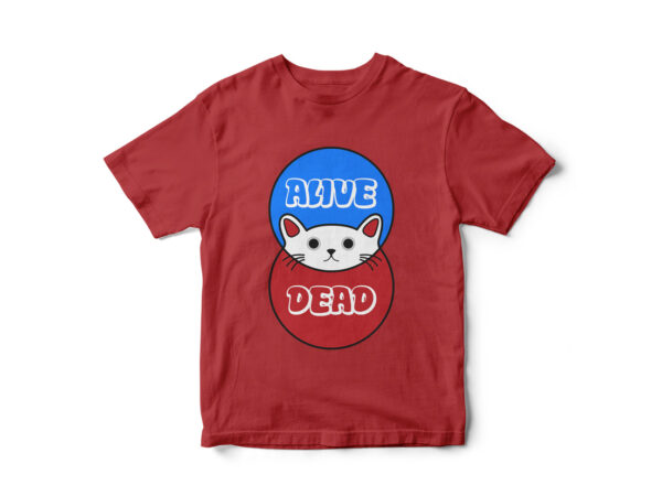 Alive or dead, funny cat, cat funny t-shirt design, funny idea, cat vector, red or blue, cute cat t-shirt design