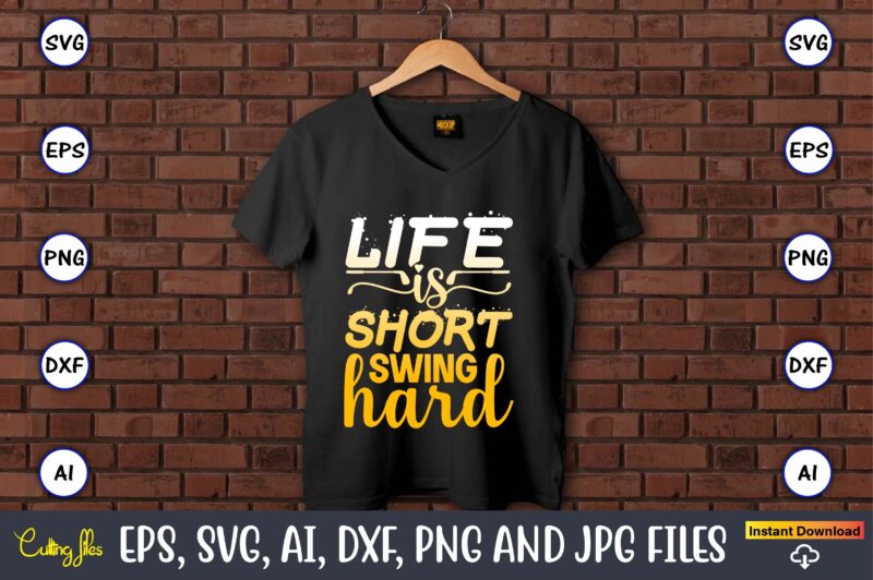 Life is short swing hard,Golf,Golf t-shirt, Golf design,Golf svg, Golf svg design, Golf bundle,Golf SVG Bundle, Golfing Svg, Golfer Svg Quotes,Golf Svg Bundle, Golf Svg, Golfing Svg, Golf Player Svg,